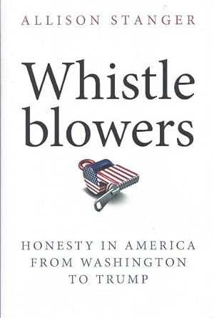 Image du vendeur pour Whistleblowers: Honesty in America From Washington to Trump mis en vente par BJ's Book Barn