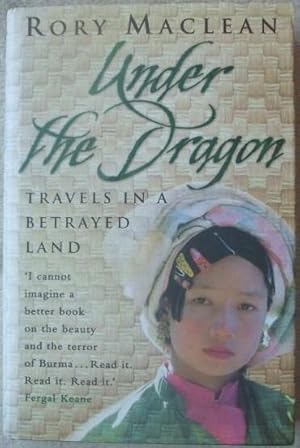 Seller image for Under the Dragon: Travels In Burma: Travels in a Betrayed Land (Signed) for sale by BooksandRecords, IOBA