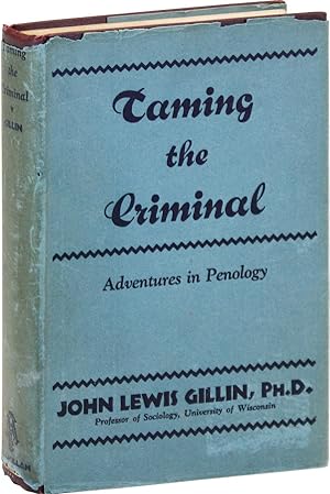 Bild des Verkufers fr Taming the Criminal: Adventures in Penology zum Verkauf von Lorne Bair Rare Books, ABAA