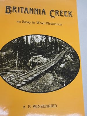 Image du vendeur pour Britannia Creek : an Essay in Wood Distillation mis en vente par Midway Book Store (ABAA)