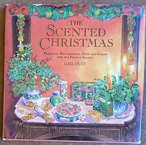 The Scented Christmas: Fragrant Decorations, Gifts and Cards For the Festive Season