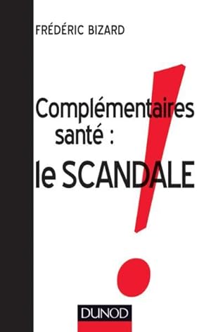 Image du vendeur pour complmentaires sant : le scandale mis en vente par Chapitre.com : livres et presse ancienne