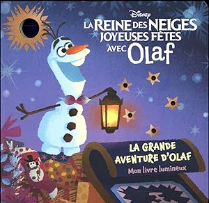 la Reine des Neiges - joyeuses fêtes avec Olaf - la grande aventure d'Olaf - mon livre lumineux