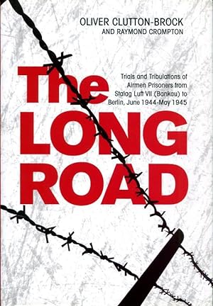 The Long Road: Trials and Tribulations of Airmen Prisoners from Stalag Luft VII (Bankau) to Berli...