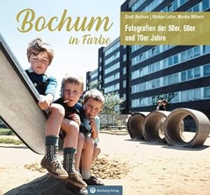 Bild des Verkufers fr Bochum in Farbe - Fotografien der 50er, 60er und 70er Jahre zum Verkauf von AHA-BUCH GmbH