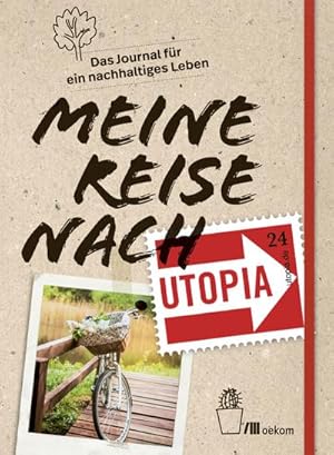 Bild des Verkufers fr Meine Reise nach Utopia : Das Journal fr ein nachhaltiges Leben zum Verkauf von AHA-BUCH GmbH
