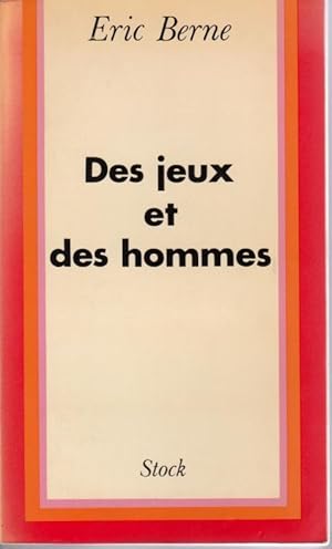 Des jeux et des hommes. Psychologie des relations humaines