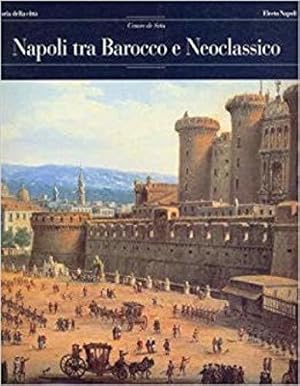 Seller image for Napoli tra Barocco e Neoclassicismo. for sale by JLG_livres anciens et modernes