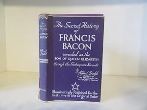 Imagen del vendedor de The Secret History of Francis Bacon (Our Shake-speare), the Son of Queen Elizabeth. As revealed by The Sonnets arranged in the correct numerical and chronological order a la venta por BRIMSTONES