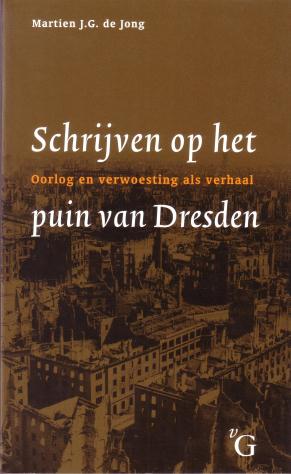 Seller image for Schrijven op het puin van Dresden. Oorlog en verwoesting als verhaal. for sale by Antiquariaat Clio / cliobook.nl