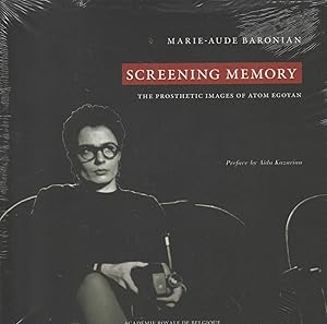 Seller image for Screening Memory : The Protesthetic Images of Atom Egoyan for sale by Librairie l'Aspidistra