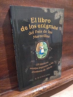 Immagine del venditore per El libro de los enigmas del Pas de las Maravillas. 135 fabulosos acertijos inspirados en las aventuras de Alicia venduto da Libros Antuano