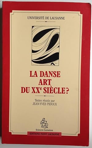 Seller image for La danse, art du XXe sicle ? Actes du colloque, UNILausanne, 18-19 janvier 1990. for sale by ShepherdsBook