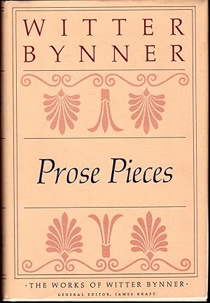 Seller image for Prose Pieces (The Works of Witter Bynner) for sale by Dorley House Books, Inc.
