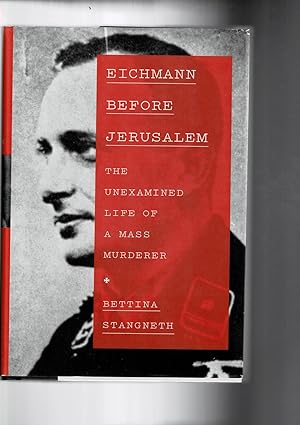 Imagen del vendedor de Eichmann before Jerusalem, the unexamined life of a mass murder. a la venta por Libreria Gull