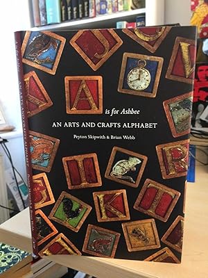 Imagen del vendedor de A is for Ashbee. An Arts and Crafts Alphabet a la venta por Dreadnought Books