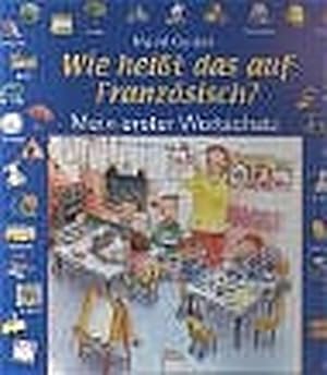 Seller image for Wie heit das auf Franzsisch?: Mein erster Wortschatz for sale by Bcherbazaar