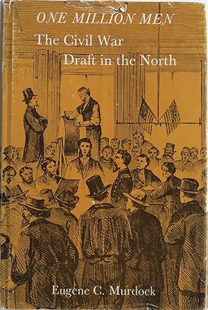 Image du vendeur pour One Million Men ; the Civil War Draft in the North mis en vente par Chris Barmby MBE. C & A. J. Barmby