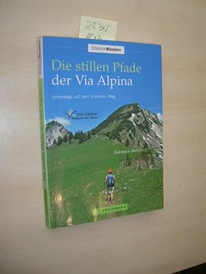 Die stillen Pfade der Via Alpina. Unterwegs auf dem Violetten Weg.