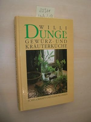 Bild des Verkufers fr Willi Dungls Gewrz- und Kruterkche. Schmackhaft und gesund essen. zum Verkauf von Klaus Ennsthaler - Mister Book