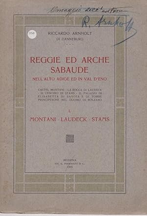 REGGIE ED ARCHE SABAUDE NELL'ALTO ADIGE ED IN VAL D'ENO, Modena, Tipografia Ferragut & C., 1942