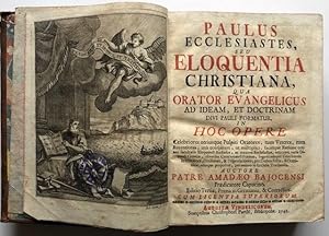 Paulus, ecclesiastes, seu eloquentia christiana, qua orator evangelicus ad ideam, et doctrinam di...