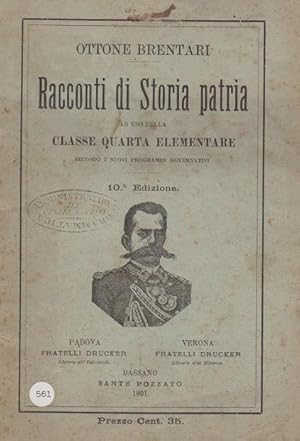 RACCONTII DI STORIA PATRIA AD USO DELLA CLASSE QUARTA ELEMENTARE DELL'EPOCA 1891, Bassano (Vicenz...