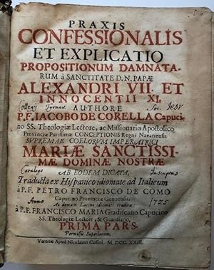 Praxis confessionalis et explicatio propositionum damnatarum à sanctitate d. n. papae.