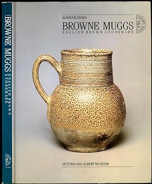 Seller image for Browne Muggs | English Brown Stoneware | Catalogue was Produced to Accompany the Exhibition of English Brown Stoneware Held at the Victoria & Albert Museum, London from September 11th to November 17th, 1985. for sale by Little Stour Books PBFA Member
