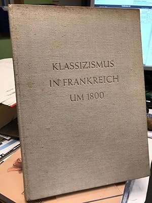 Bild des Verkufers fr Klassizismus in Frankreich um 1800. zum Verkauf von Altstadt-Antiquariat Nowicki-Hecht UG