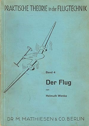Seller image for Der Flug. Praktische Theorie in der Flugtechnik Band 4. for sale by Antiquariat Bernhardt