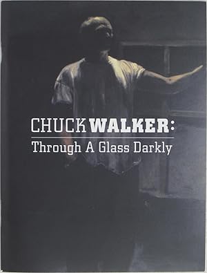 Bild des Verkufers fr Chuck Walker: Through a Glass Darkly zum Verkauf von Powell's Bookstores Chicago, ABAA