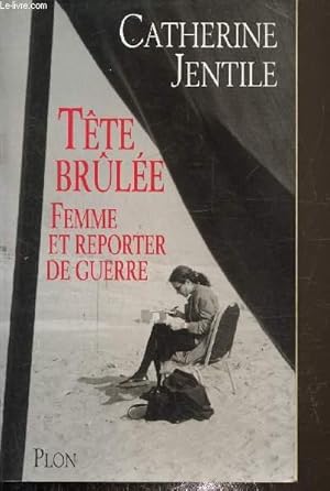 Bild des Verkufers fr Tte brle, femme et reporter de guerre zum Verkauf von Le-Livre