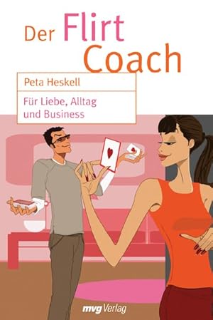 Bild des Verkufers fr Der Flirt Coach: Fr Liebe, Alltag und Business zum Verkauf von Gerald Wollermann