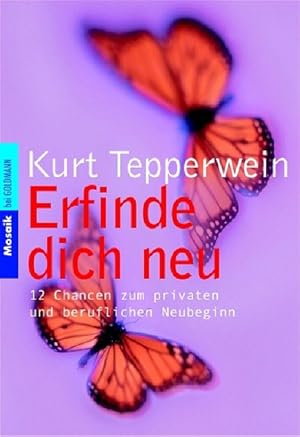 Erfinde dich neu: 12 Chancen zum privaten und beruflichen Neubeginn