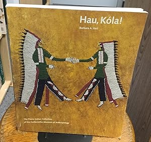 Seller image for Hau, Kola! The Plains Indian Collection of the Haffenreffer Museum of Anthropology for sale by Nick of All Trades