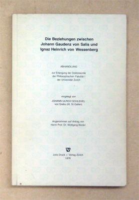 Bild des Verkufers fr Die Beziehungen zwischen Johann Gaudenz von Salis und Ignaz Heinrich von Wessenberg. zum Verkauf von antiquariat peter petrej - Bibliopolium AG