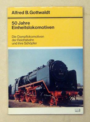 Seller image for 50 Jahre Einheitslokomotiven. Die Dampflokomotiven der Reichsbahn und ihre Schpfer. for sale by antiquariat peter petrej - Bibliopolium AG