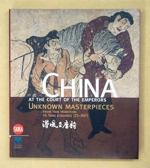 Seller image for China at the Court of the Emperors. Unknown Masterpieces From Han Tradition to Tang Elegance (25 - 907). for sale by antiquariat peter petrej - Bibliopolium AG