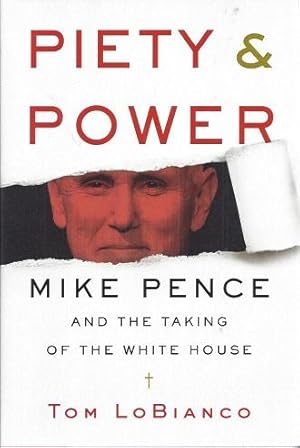 Piety & Power: Mike Pence and the Taking of the White House