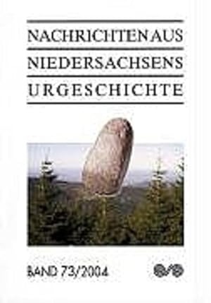 Bild des Verkufers fr Nachrichten aus Niedersachsens Urgeschichte Band 73 / 2004. zum Verkauf von Antiquariat Ehbrecht - Preis inkl. MwSt.