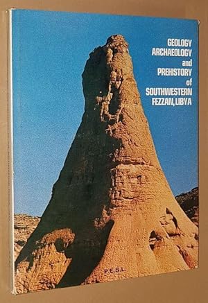 Geology, Archaeology and Prehistory of Southwestern Fezzan, Libya
