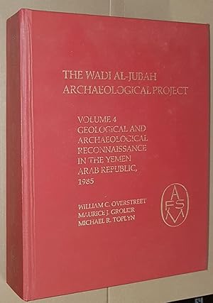 Bild des Verkufers fr The Wadi al-Jubah Archaeological Project. Vol.4: Geological and Archaeological Reconnaisance in the Yemen Arab Republic, 1985 zum Verkauf von Nigel Smith Books