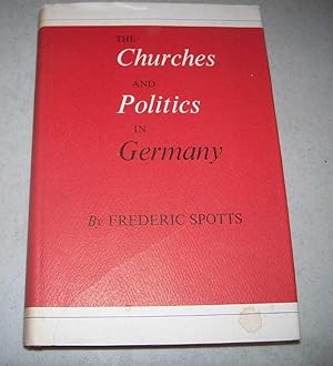 Imagen del vendedor de The Churches and Politics in Germany a la venta por Easy Chair Books