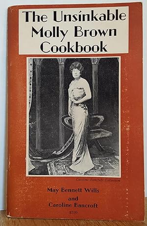 Imagen del vendedor de THE UNSINKABLE MOLLY BROWN COOKBOOK a la venta por MARIE BOTTINI, BOOKSELLER