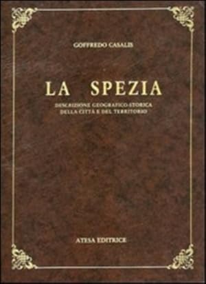 Bild des Verkufers fr La Spezia. Descrizione geografico-storica della citt e del territorio. Memorie storiche, geologia, idrografia, clima, arti, economia, uomini illustri di La Spezia, Lerici, Portovenere e delle Cinque Terre. zum Verkauf von FIRENZELIBRI SRL