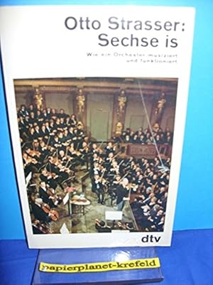 Bild des Verkufers fr Sechse is : wie e. Orchester musiziert u. funktioniert. Otto Strasser / dtv ; 10283 zum Verkauf von Antiquariat Johannes Hauschild