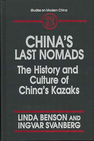 Seller image for China's Last Nomads: History and Culture of China's Kazaks (Studies on Modern China) for sale by The Isseido Booksellers, ABAJ, ILAB