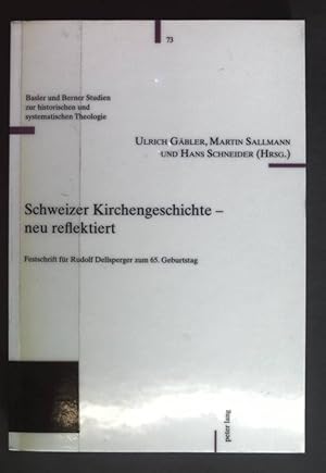 Bild des Verkufers fr Schweizer Kirchengeschichte - neu reflektiert : Festschrift fr Rudolf Dellsperger zum 65. Geburtstag. Basler und Berner Studien zur historischen und systematischen Theologie ; Bd. 73 zum Verkauf von books4less (Versandantiquariat Petra Gros GmbH & Co. KG)