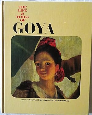 Seller image for The Life and Times of Goya (Curtis International Portraits of Greatness series) for sale by Book Catch & Release